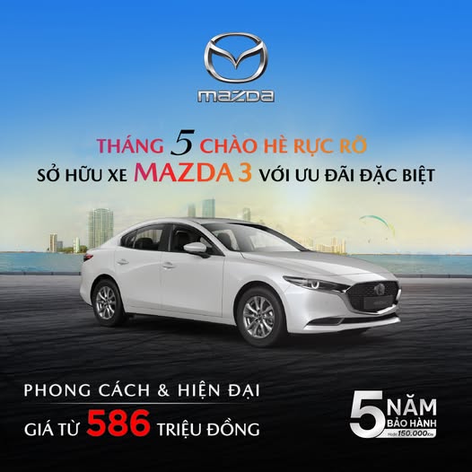 THÁNG 5 – KHỞI ĐẦU HÀNH TRÌNH MỚI CÙNG MAZDA 3